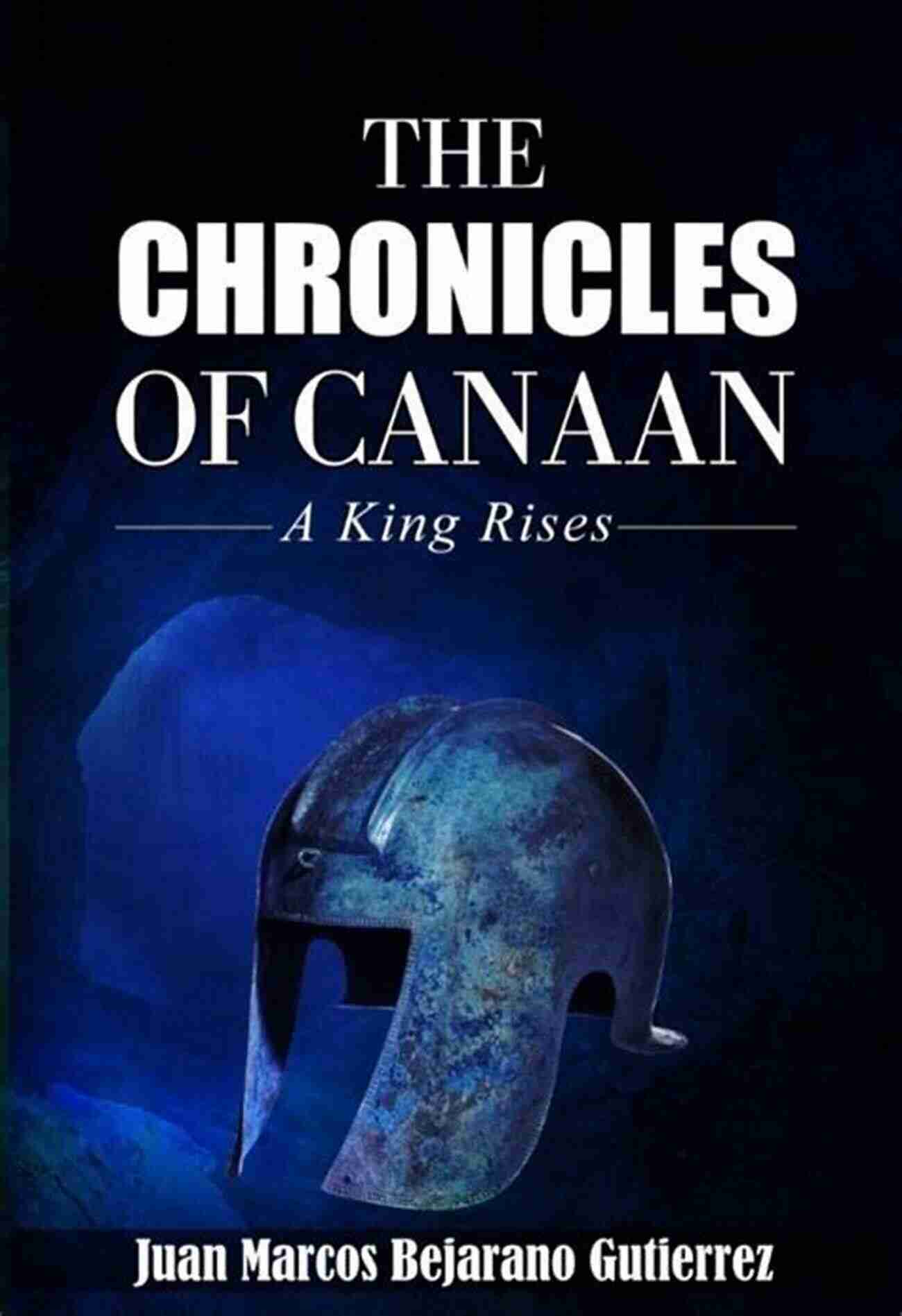 The Chronicles Of Canaan King Rises A Historical Fiction Masterpiece The Chronicles Of Canaan: A King Rises