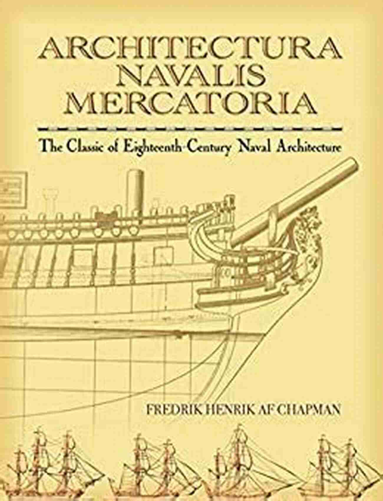 The Classic Of Eighteenth Century Naval Architecture – Dover Maritime Architectura Navalis Mercatoria: The Classic Of Eighteenth Century Naval Architecture (Dover Maritime)