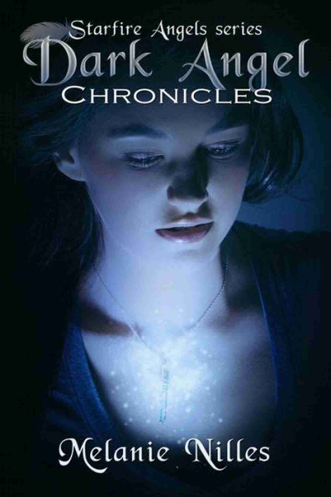 The Complete Starfire Angels Collection Dark Angel Chronicles The Complete (Starfire Angels: Dark Angel Chronicles)