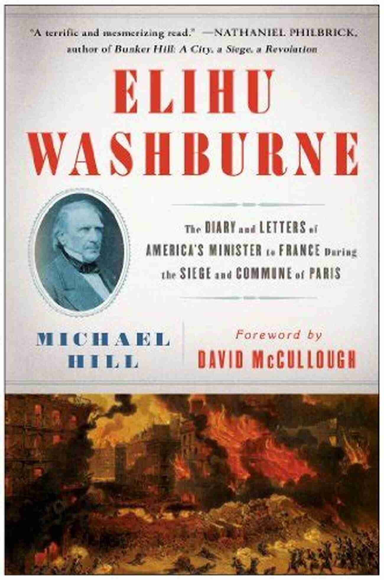 The Diary And Letters Of America Minister To France During The Siege And Elihu Washburne: The Diary And Letters Of America S Minister To France During The Siege And Commune Of Paris