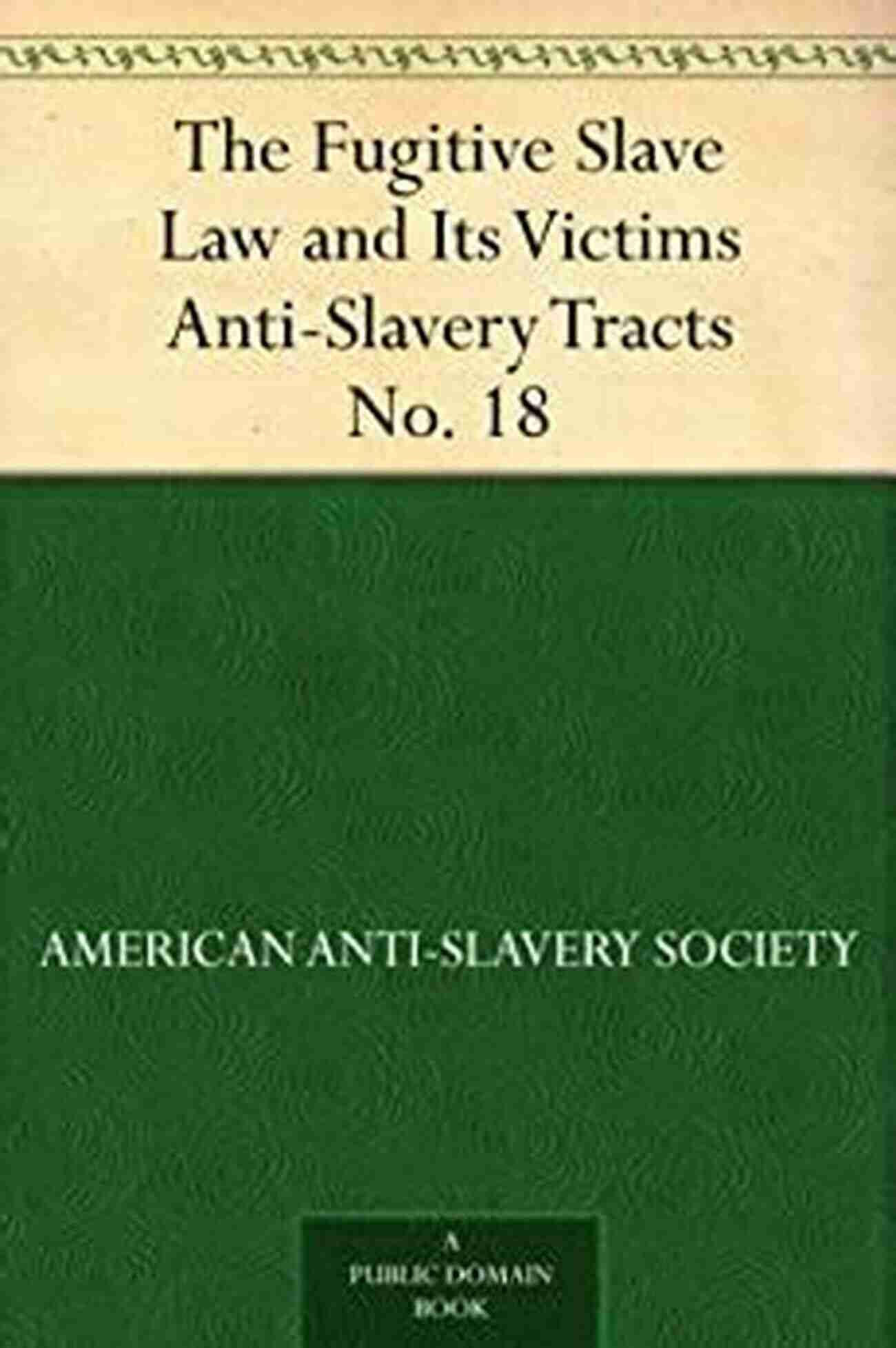 The Fugitive Slave Law And Its Victims Anti Slavery Tracts No 18 The Fugitive Slave Law And Its Victims Anti Slavery Tracts No 18