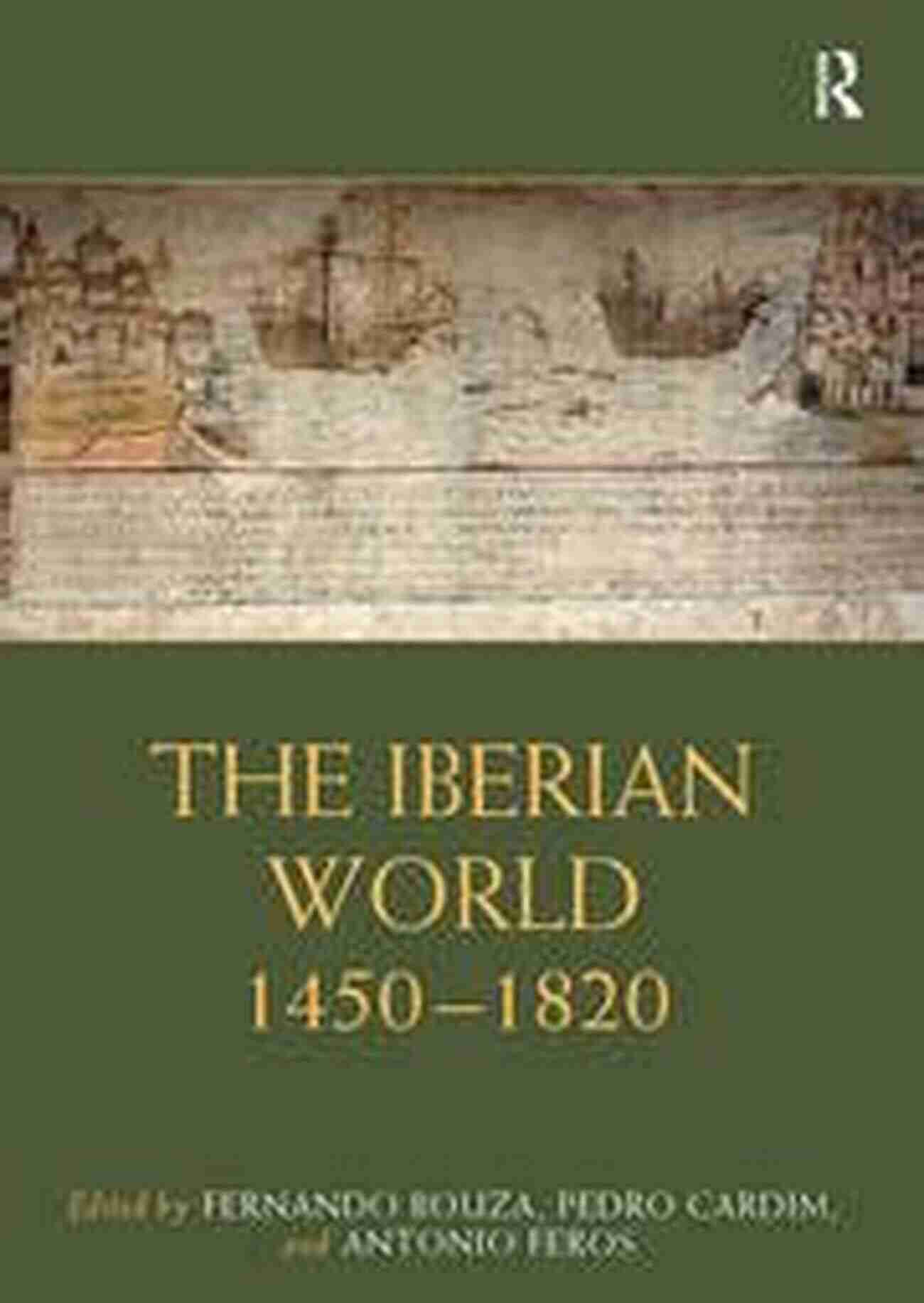 The Iberian World: 1450 1820 The Iberian World: 1450 1820 (Routledge Worlds)