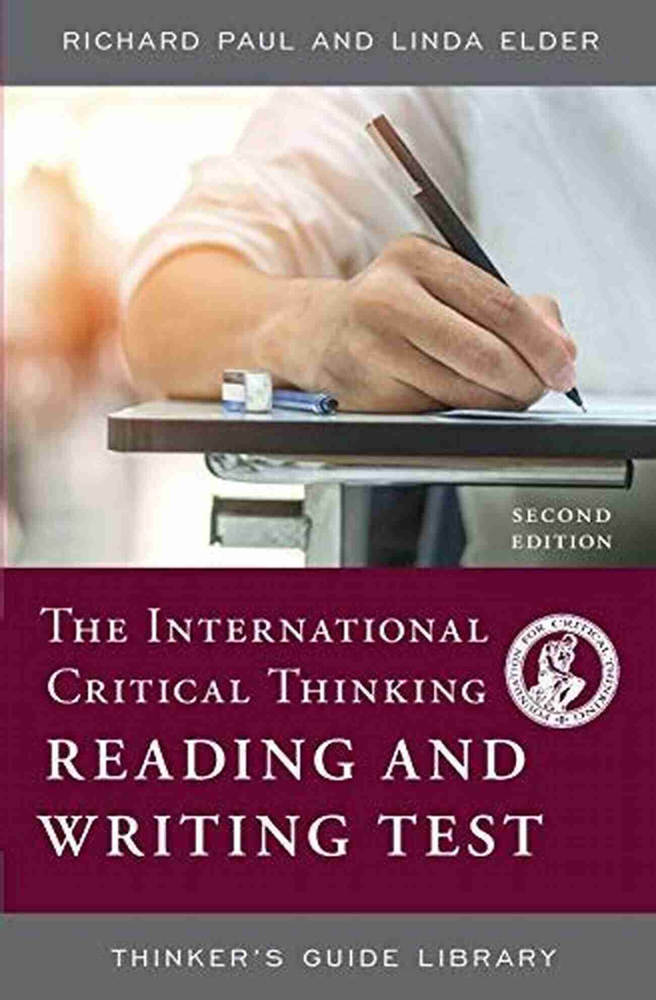 The International Critical Thinking Reading And Writing Test The International Critical Thinking Reading And Writing Test (Thinker S Guide Library)