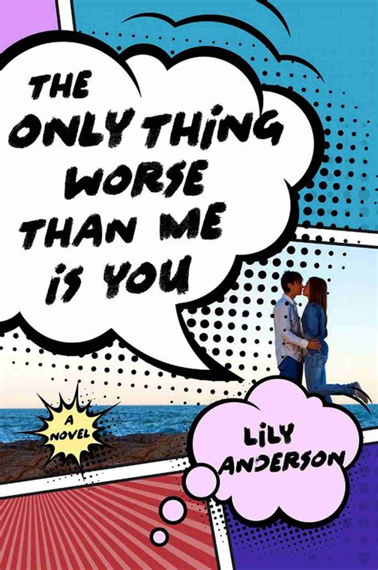 The Only Thing Worse Than Me Is You Book Cover The Only Thing Worse Than Me Is You: A Novel