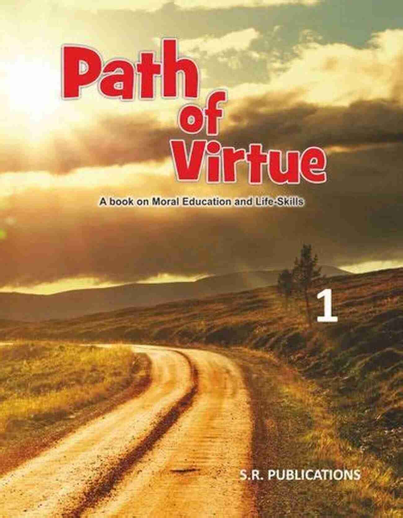 The Path Of Virtue: Illuminating Your Journey No Way Dude: How You Got To Heaven (Holy Bible Insights Collection 1)