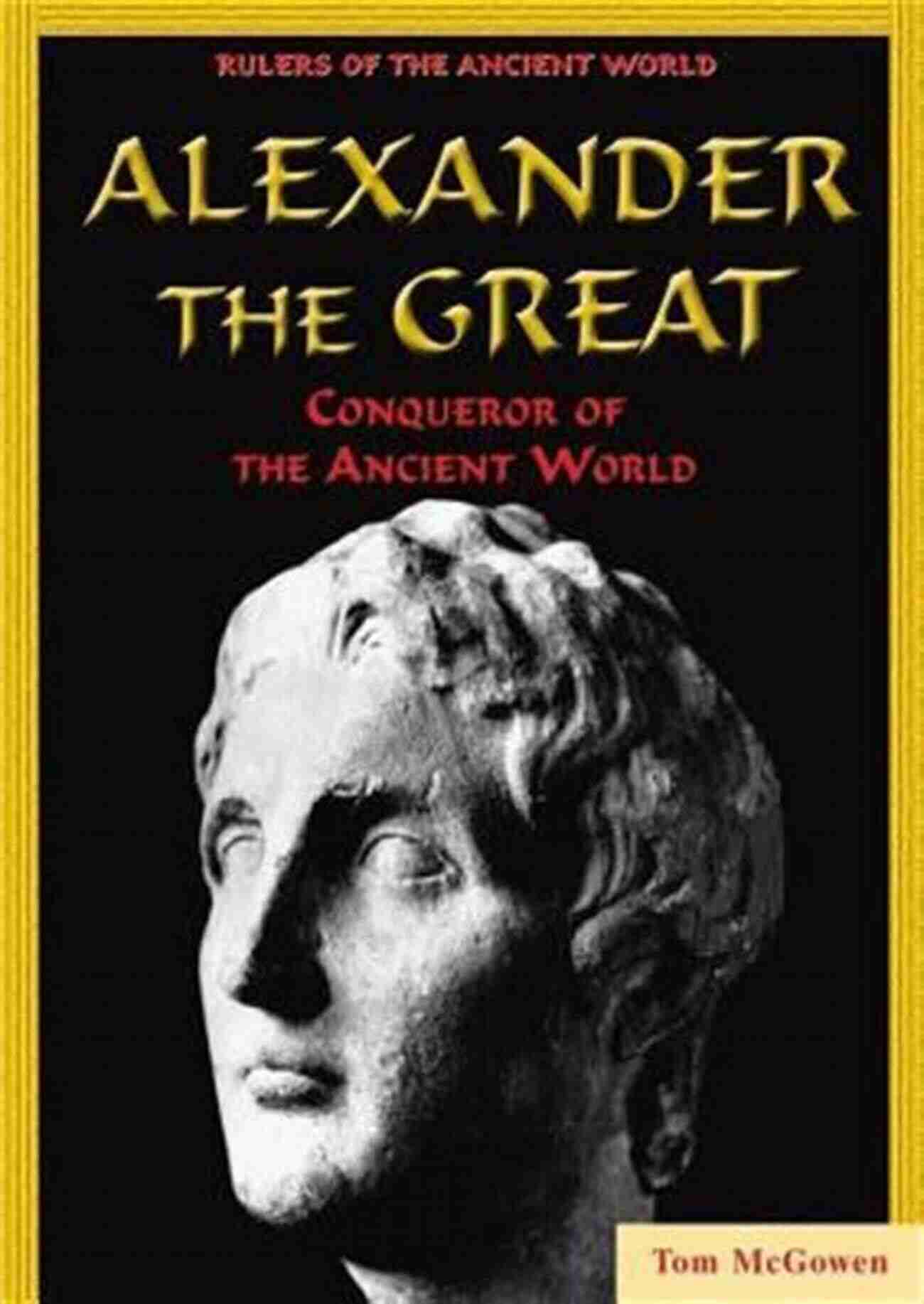 The Legendary Conqueror Alexander The Great Dividing The Spoils: The War For Alexander The Great S Empire (Ancient Warfare And Civilization)