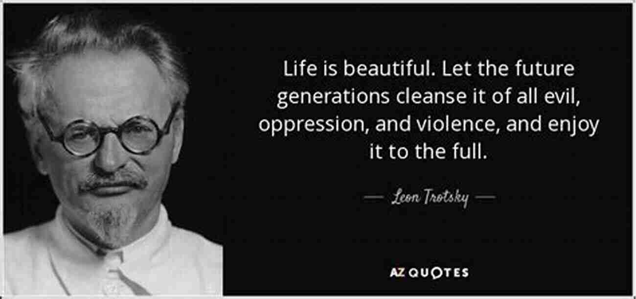 Trotsky's Legacy Inspiring Future Generations With His Revolutionary Ideals The Prophet: The Life Of Leon Trotsky