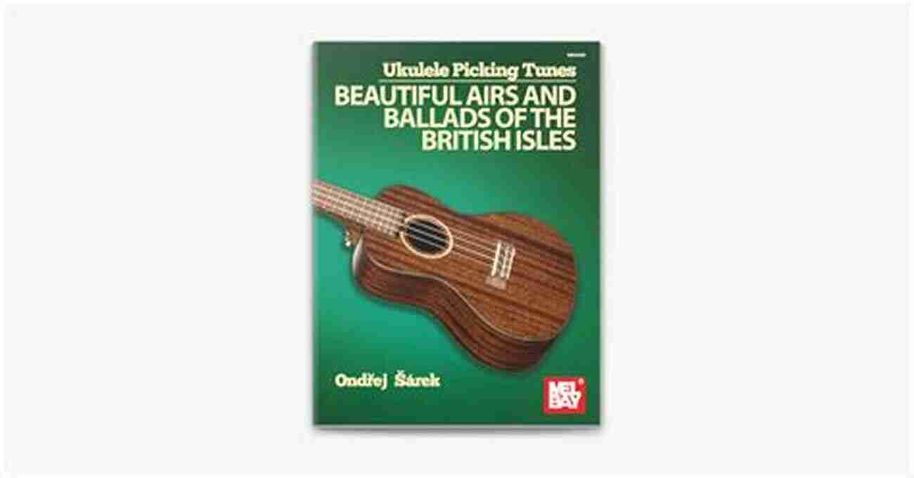 Ukulele Ukulele Picking Tunes Beautiful Airs And Ballads Of The British Isles