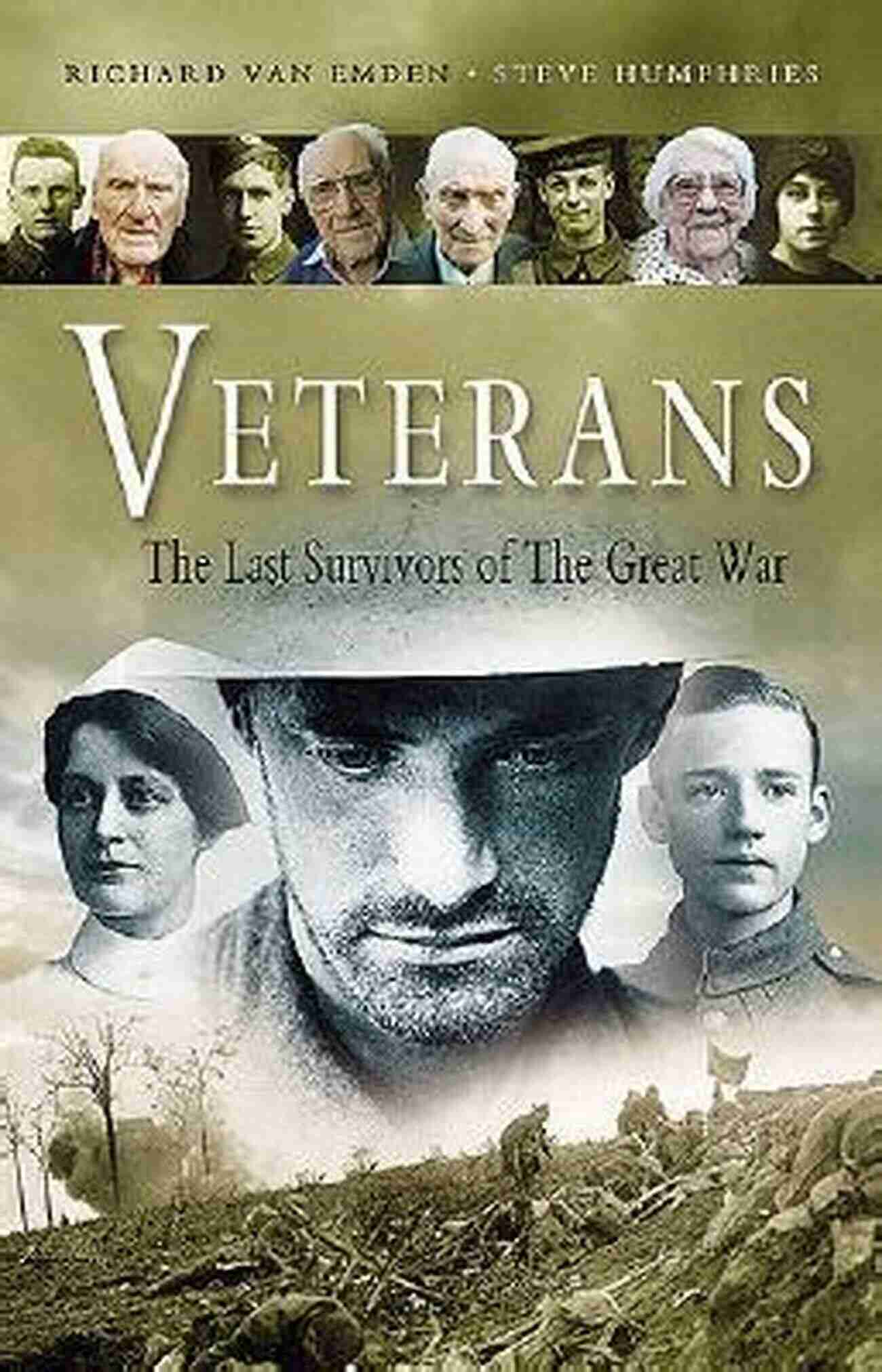 Veterans The Last Survivors Of The Great War Veterans: The Last Survivors Of The Great War