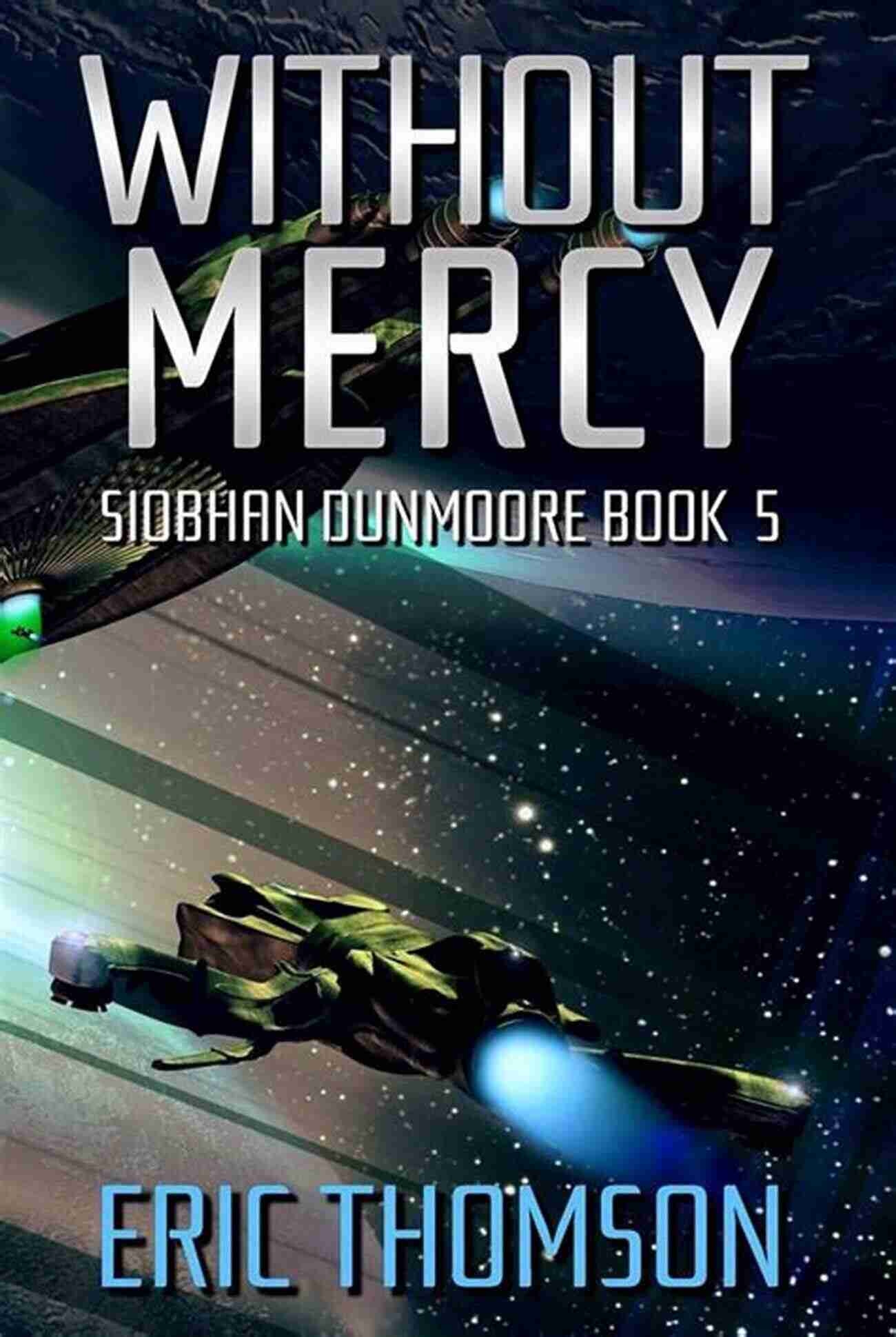 Without Mercy Siobhan Dunmoore Captivating Sci Fi Thriller Book Cover Without Mercy (Siobhan Dunmoore 5)