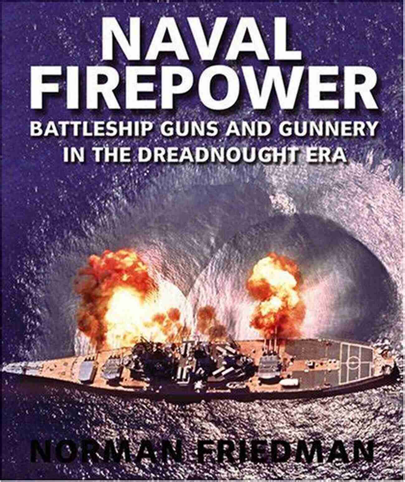 Battleship Guns And Gunnery In The Dreadnought Era Naval Firepower: Battleship Guns And Gunnery In The Dreadnought Era