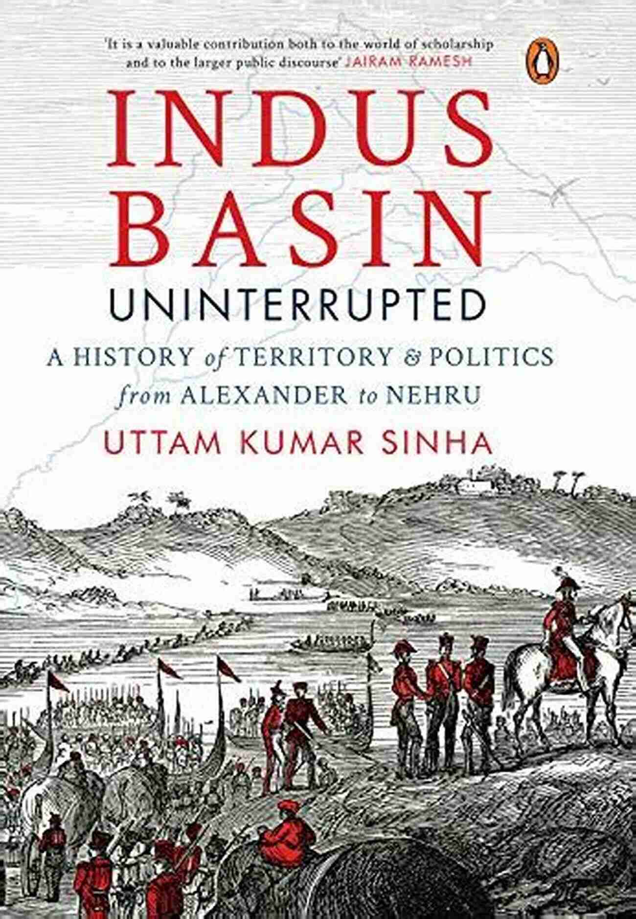 History Of Territory Politics From Alexander To Nehru Indus Basin Uninterrupte: A History Of Territory Politics From Alexander To Nehru