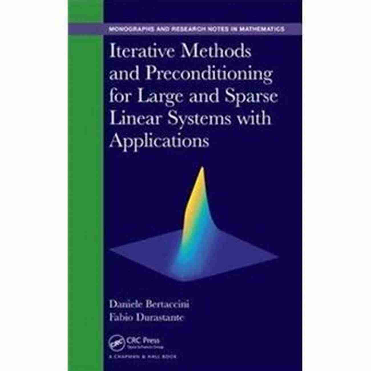 Iterative Methods And Preconditioning Iterative Methods And Preconditioning For Large And Sparse Linear Systems With Applications (Chapman Hall/CRC Monographs And Research Notes In Mathematics)