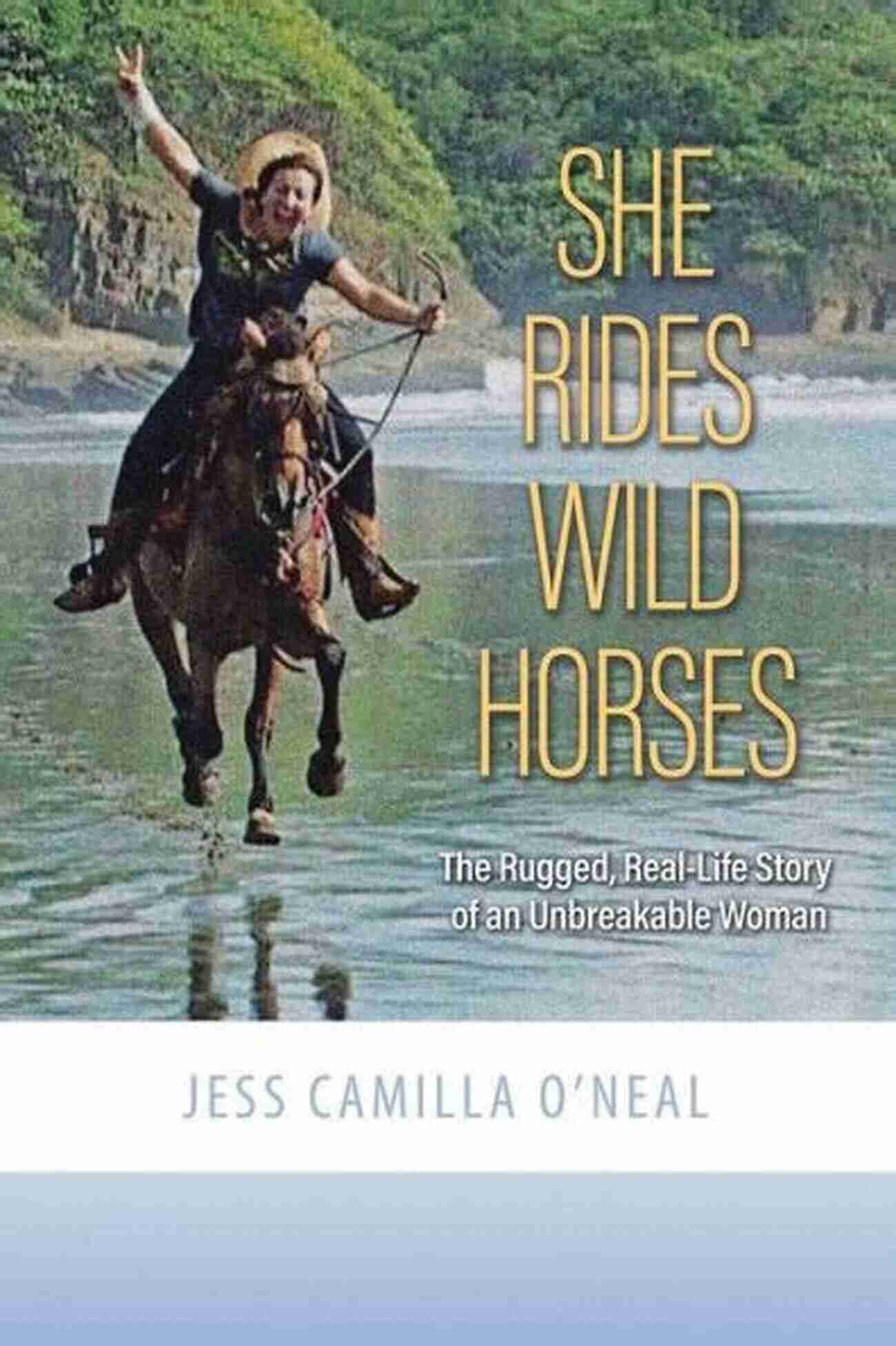 Rugged Real Life Story Of An Unbreakable Woman She Rides Wild Horses: The Rugged Real Life Story Of An Unbreakable Woman