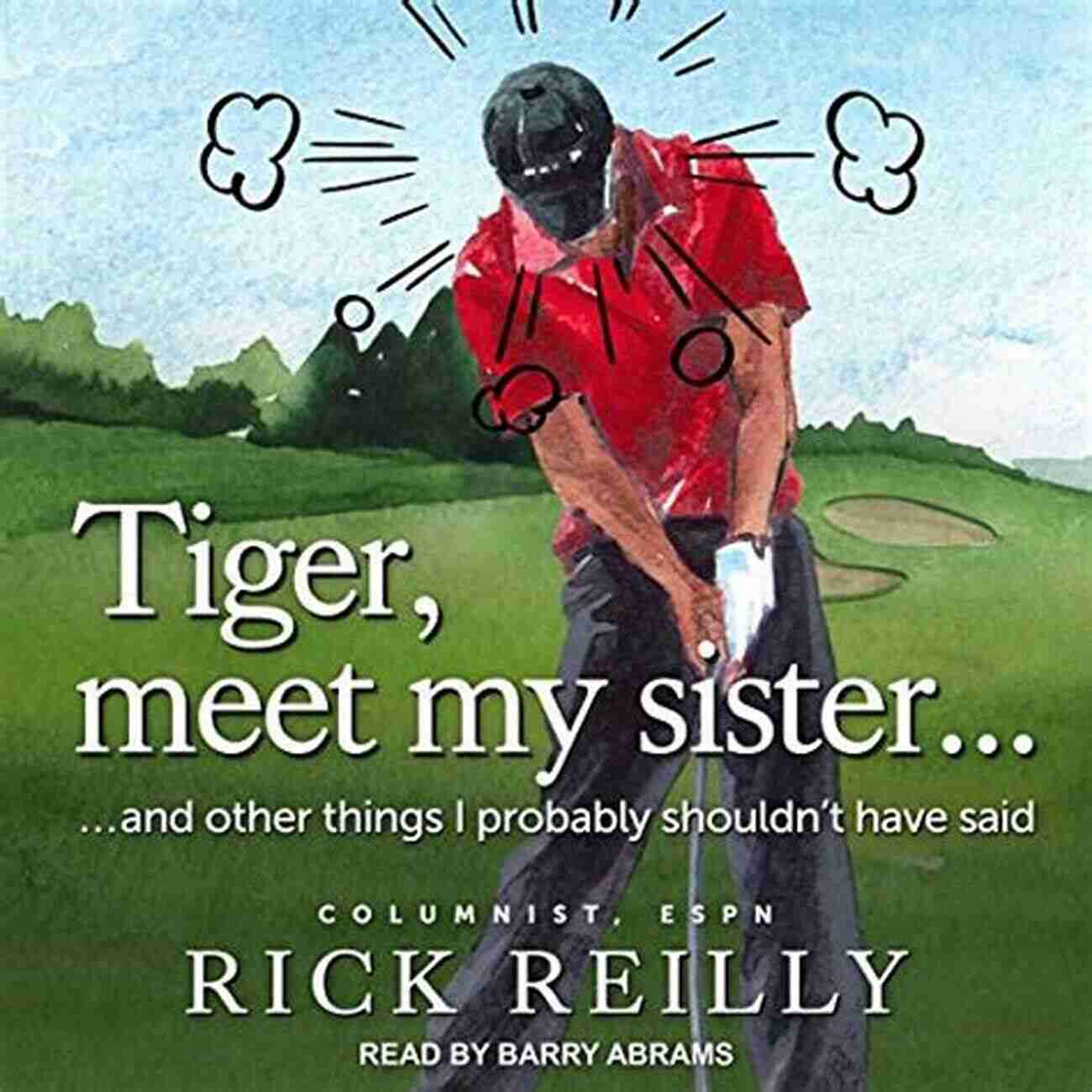 Tiger Meet My Sister Tiger Meet My Sister : And Other Things I Probably Shouldn T Have Said