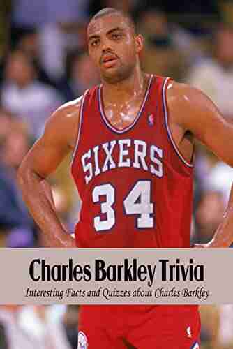 Charles Barkley Trivia: Interesting Facts And Quizzes About Charles Barkley: All About Charles Barkley