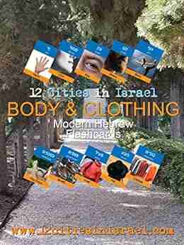 12 Cities in Israel BODY CLOTHING Modern Hebrew Flashcards: Learn The Parts of the Body Clothing Colors in Hebrew