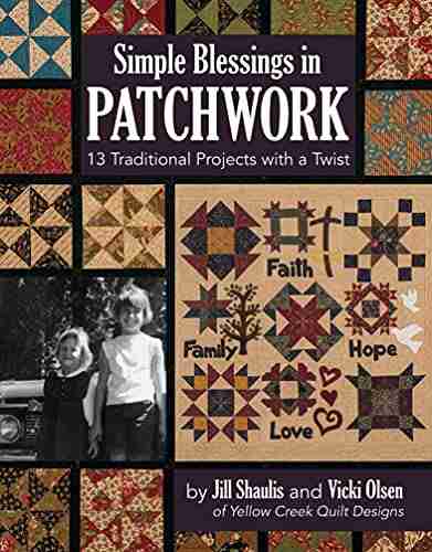 Simple Blessings In Patchwork: 13 Traditional Projects With A Twist