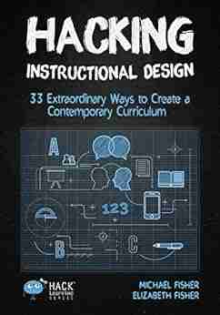 Hacking Instructional Design: 33 Extraordinary Ways To Create A Contemporary Curriculum (Hack Learning Series)