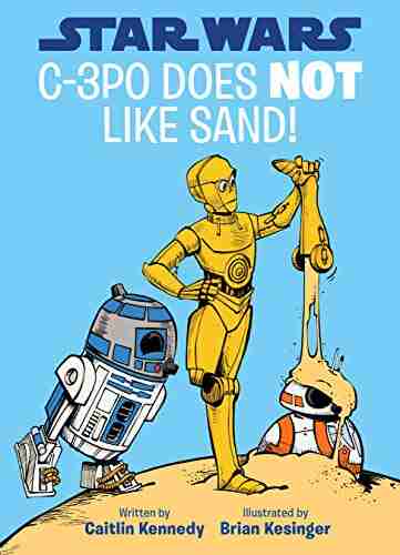 Star Wars: C 3PO Does NOT Like Sand : A Droid Tales