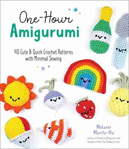 One Hour Amigurumi: 40 Cute Quick Crochet Patterns with Minimal Sewing