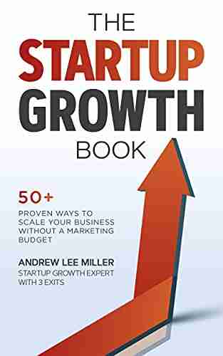 The Startup Growth Book: 50+ Proven Ways To Scale Your Business Without A Marketing Budget