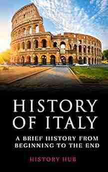 History Of Italy: A Brief History From Beginning To The End