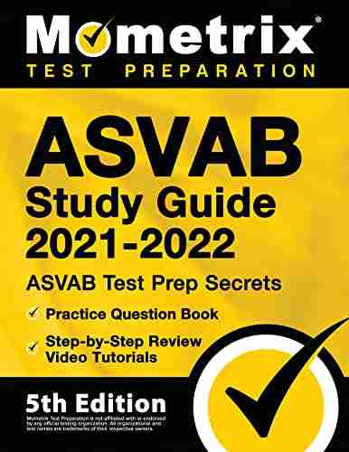 ASVAB Study Guide 2021 2022 ASVAB Test Prep Secrets Practice Question Step by Step Review Video Tutorials: 5th Edition