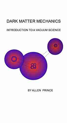 Dark Matter Mechanics: Introduction To A Science Of Vacuum (Dark Matter Vacuum 1)