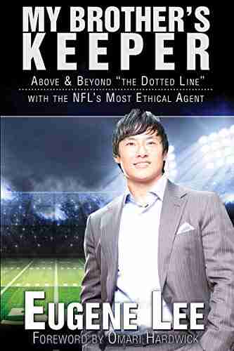 My Brother S Keeper: Above And Beyond The Dotted Line With The NFL S Most Ethical Agent