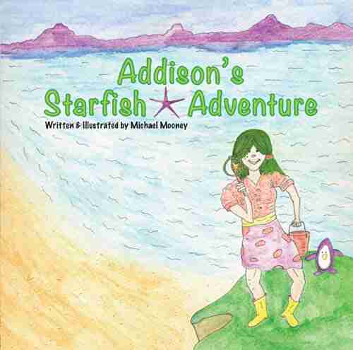 Addison S Starfish Adventure: A Kids About Finding Starfish At The Ocean