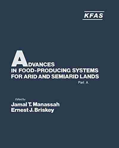 Advances In Food Producing Systems For Arid And Semiarid Lands Part A (International Symposium Of The Kuwait Foundation)