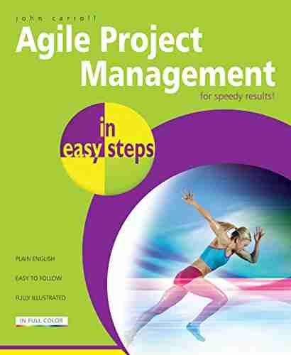 Agile Project Management In Easy Steps: For Speedy Results