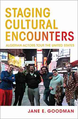 Staging Cultural Encounters: Algerian Actors Tour The United States (Public Cultures Of The Middle East And North Africa)