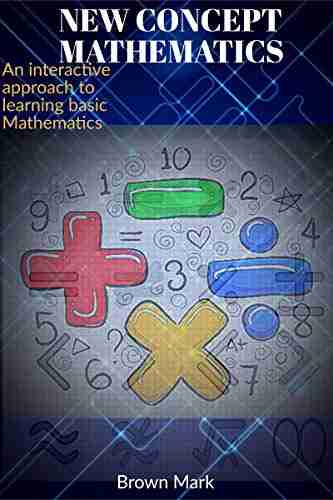 NEW CONCEPT MATHEMATICS: AN INTERACTIVE APPROACH TO LEARNING BASIC MATHEMATICS