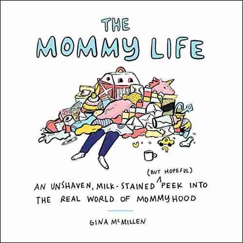 The Mommy Life: An Unshaven Milk Stained (but Hopeful) Peek Into the Real World of Mommyhood