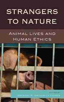 Strangers to Nature: Animal Lives and Human Ethics (Logos: Perspectives on Modern Society and Culture)