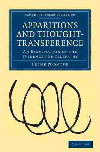 Apparitions And Thought Transference: An Examination Of The Evidence For Telepathy