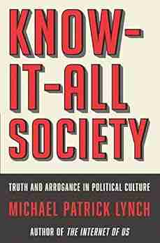 Know It All Society: Truth And Arrogance In Political Culture