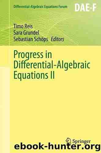 Progress In Differential Algebraic Equations: Deskriptor 2013 (Differential Algebraic Equations Forum)