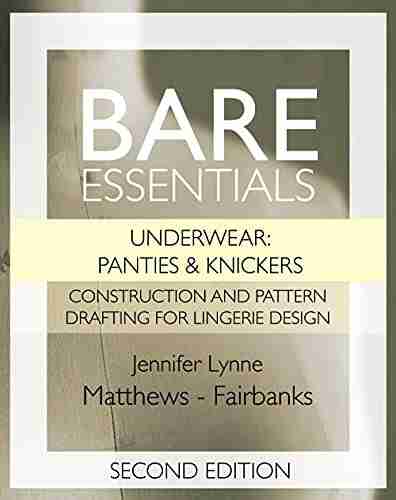 Bare Essentials: Underwear Panties Knickers Second Edition: Construction and Pattern Drafting for Lingerie Design