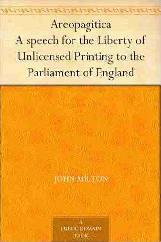 Areopagitica A Speech For The Liberty Of Unlicensed Printing To The Parliament Of England