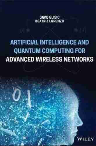 Artificial Intelligence And Quantum Computing For Advanced Wireless Networks