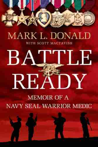 Battle Ready: Memoir Of A SEAL Warrior Medic