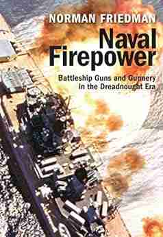 Naval Firepower: Battleship Guns and Gunnery in the Dreadnought Era