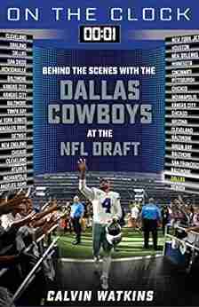 On The Clock: Dallas Cowboys: Behind The Scenes With The Dallas Cowboys At The NFL Draft