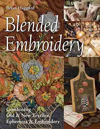 Blended Embroidery: Combining Old New Textiles Ephemera Embroidery