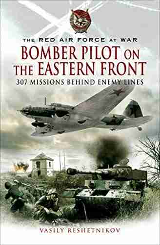 Bomber Pilot on the Eastern Front: 307 Missions Behind Enemy Lines (The Red Air Force at War)