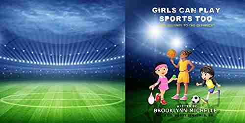 Girls Can Play Sports Too: Our Journey To The Olympics