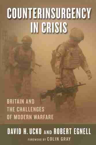 Counterinsurgency In Crisis: Britain And The Challenges Of Modern Warfare (Columbia Studies In Terrorism And Irregular Warfare)